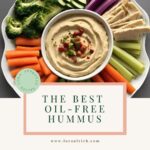 platter with vegetables and the best oil-free hummus recipe