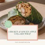 High-protein chicken and spiced apple collard green wrap sliced in half on a plate for an easy gluten-free breakfast.