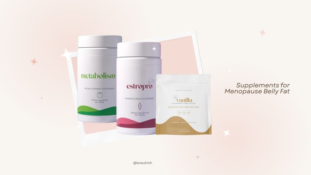 Supplements for menopause belly fat including metabolism support, Estropro, and vanilla plant protein meal replacement.